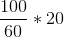 \frac{100}{60}*20