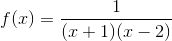 f(x)=\frac{1}{(x+1)(x-2)}