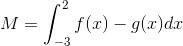 M = \int_{-3}^{2} f(x) - g(x) dx