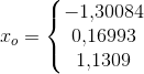 x_o=\left\{\begin{matrix} -1{,}30084\\ 0{,}16993 \\ 1{,}1309 \end{matrix}\right.