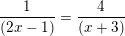 \small \frac{ 1}{ (2x-1)}=\frac{4}{(x+3)}