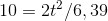 10 = 2t^2 / 6,39
