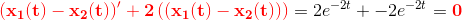 \mathbf{\color{Red} \left (x_1(t)- x_2(t) \right ){}'+2\left (\left (x_1(t)- x_2(t) \right ) \right )}=2e^{-2t}+-2e^{-2t}=\mathbf{\color{Red} 0}