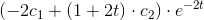 \left ( -2c_1+(1+2t)\cdot c_2 \right )\cdot e^{-2t}