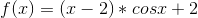 f(x)=(x-2)*cosx+2