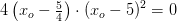 4\left (x_o-\tfrac{5}{4} \right )\cdot (x_o-5)^2=0