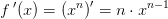 f{\, }'(x)=\left (x^n \right ){}'=n\cdot x^{n-1}