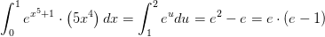 \int_{0}^{1} e^{x^5+1}\cdot \left ( 5x^4 \right )dx=\int_{1}^{2}e^{u}du=e^2-e=e\cdot (e-1)