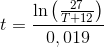 t=\frac{\ln\left ( \frac{27}{T+12} \right )}{0,019}