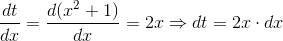 \frac{dt}{dx}=\frac{d(x^2+1)}{dx}=2x\Rightarrow dt=2x\cdot dx