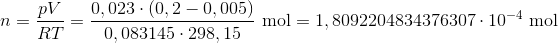 n=\frac{pV}{RT}=\frac{0,023\cdot (0,2-0,005)}{0,083145\cdot 298,15}\ \textup{mol}=1,8092204834376307\cdot 10^{-4}\ \textup{mol}