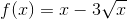 f(x)=x-3\sqrt{x}