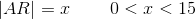 \left | AR \right |=x\; \; \; \; \; \; \; \; 0<x<15