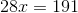 28x=191