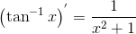 \left ( \tan^{-1}x \right )^{'}=\frac{1}{x^{2}+1}