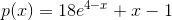 p(x)=18e^{4-x}+x-1