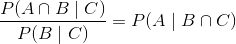 \frac{P(A\cap B \mid C)}{P(B\mid C)} = P(A\mid B\cap C)