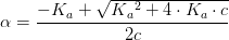 \alpha =\frac{-K_a+\sqrt{K{_{a}}^{2}+4\cdot K_a\cdot c}}{2c}