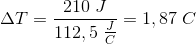 \Delta T=\frac{210\; J}{112,5\; \frac{J}{C}}=1,87\; C
