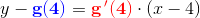 y-\mathbf{\color{Blue} g(4)}=\mathbf{\color{Red}g{\, }'(4)}\cdot (x-4)