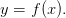 y=f(x).