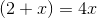 \left ( 2+x} \right )=4x