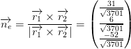 \overrightarrow{n_e}=\frac{\overrightarrow{r_1}\times\overrightarrow{ r_2}}{\left | \overrightarrow{r_1}\times\overrightarrow{ r_2} \right |}=\begin{pmatrix} \frac{31}{\sqrt{3701}}\\ \frac{6}{\sqrt{3701}} \\ \frac{-52}{\sqrt{3701}} \end{pmatrix}