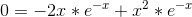 0=-2x*e^{-x}+x^2*e^{-x}