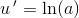 u{\, }'=\ln(a)