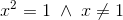 x^2=1\; \wedge\; x\neq1