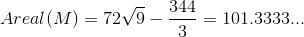 Areal(M)=72\sqrt{9}-\frac{344}{3}=101.3333...