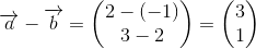 \overrightarrow{a}-\overrightarrow{b}=\begin{pmatrix} 2-(-1)\\3-2 \end{pmatrix}=\begin{pmatrix} 3\\1 \end{pmatrix}