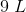 9\; L