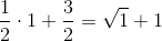 \frac{1}{2}\cdot 1+\frac{3}{2}=\sqrt{1}+1