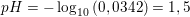 \small pH=-\log_{10}\left ( 0,0342 \right )=1,5