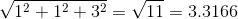 \sqrt{1^2+1^2+3^2}=\sqrt{11}=3.3166