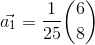 \vec{a_{1}}=\frac{1}{25}\binom{6}{8}