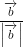 \frac{\overrightarrow{b}}{\left | \overrightarrow{b} \right |}