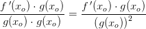 \frac{f{ \, }'(x_o)\cdot g(x_o)}{g(x_o)\cdot g(x_o)}=\frac{f{ \, }'(x_o)\cdot g(x_o)}{\left (g(x_o) \right )^2}