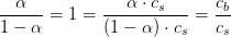 \frac{\alpha }{1-\alpha }=1=\frac{\alpha\cdot c_s }{\left (1-\alpha \right )\cdot c_s }=\frac{c_b}{c_s}