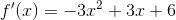 f'(x)=-3x^2+3x+6