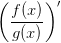 \left ( \frac{f(x)}{g(x)} \right ){}'