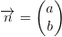 \overrightarrow{n}=\begin{pmatrix} a\\b \end{pmatrix}
