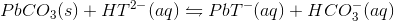 PbCO_3 (s)+HT^2^- (aq)\leftrightharpoons PbT^-(aq)+HCO_3^-(aq)