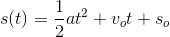 s(t)=\frac{1}{2}at^2+v_ot+s_o