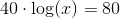 40\cdot \log(x)=80