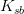 K_{sb}