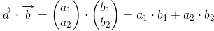 \overrightarrow{a}\cdot \overrightarrow{b}=\begin{pmatrix} a_1\\a_2 \end{pmatrix}\cdot \begin{pmatrix} b_1\\b_2 \end{pmatrix}=a_1\cdot b_1+a_2\cdot b_2