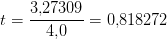 t=\frac{3{,}27309}{4{,}0}=0{,}818272