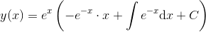 y(x)=e^x\left ( -e^{-x}\cdot x+\int e^{-x} \mathrm{d}x +C\right )